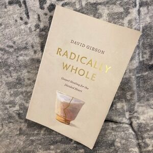 Crossway Radically Whole David Gibson Paperback Gospel Healing Divided Heart